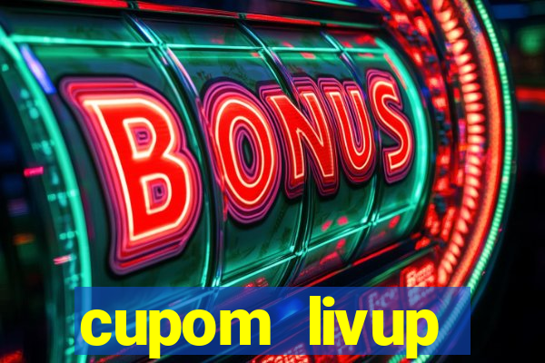 cupom livup primeira compra